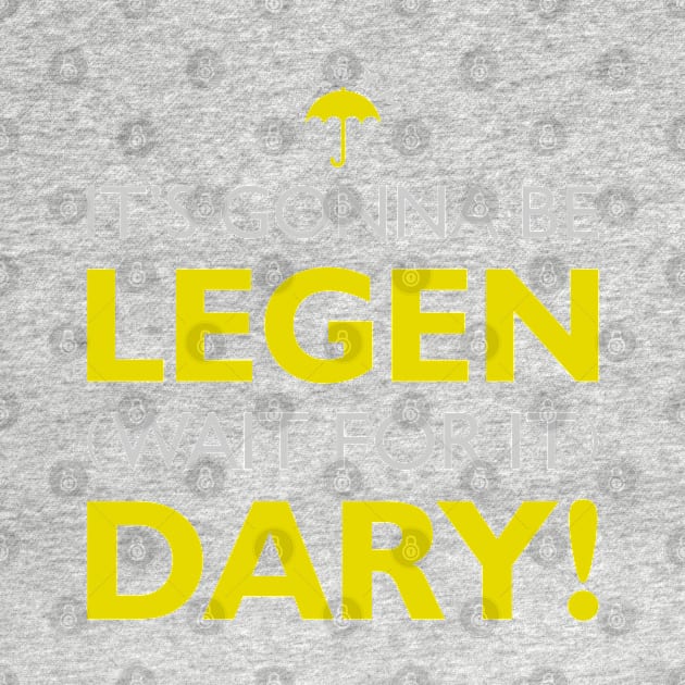 H.I.M.Y.M (It's gonna be LEGEN.. wait for it.. DARY) by Gabriel Melo